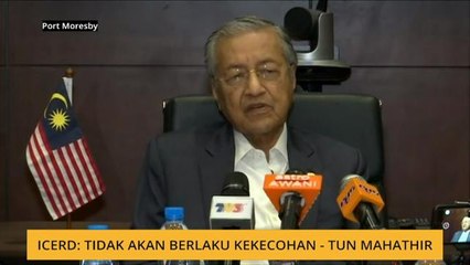 ICERD: Tiada kekecohan akan berlaku - Tun Mahathir