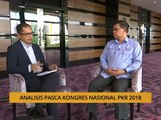 Analisis AWANI: Analisis pasca Kongres Nasional PKR 2018
