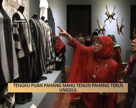 AWANI - Pahang: Tengku Puan Pahang mahu Tenun Pahang terus unggul