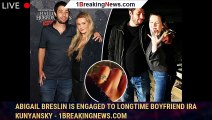 Abigail Breslin is engaged to longtime boyfriend Ira Kunyansky - 1breakingnews.com