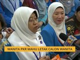 Wanita PKR mahu letak calon wanita