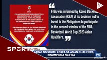 Pag-atras ng South Korea sa Asian Qualifiers, kinumpirma ng FIBA