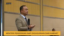 Menteri Pendidikan nafi digugurkan dari Kabinet