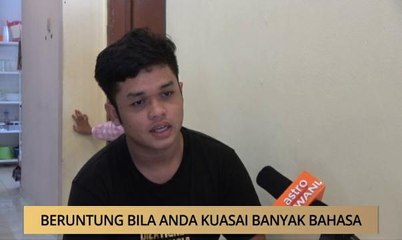 AWANI - Terengganu: Beruntung bila anda kuasai banyak bahasa