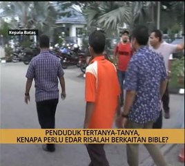 AWANI - Pulau Pinang: Penduduk tertanya-tanya kenapa perlu edar risalah berkaitan bible?