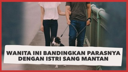 Wanita Ini Bandingkan Parasnya dengan Istri Sang Mantan, Auto Dinyinyiri Warganet