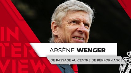 ENTRETIEN EXCLUSIF AVEC ARSÈNE WENGER AU CENTRE DE PERFORMANCE DE LA TURBIE - AS MONACO