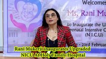 Rani Mukerji inaugurates Upgraded NICU At Holy Family Hospital