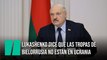 Lukashenko dice que las tropas de Bielorrusia no están en Ucrania: “Pero si es necesario, lo estarán”