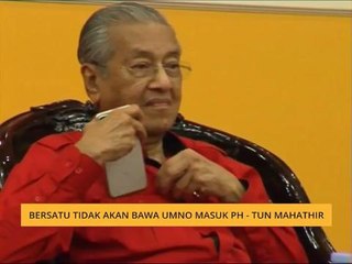 BERSATU tidak akan bawa UMNO masuk PH - Tun Mahathir