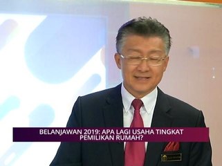Pilihan AWANI 8 Nov: Belanjawan 2019: Apa lagi usaha tingkat pemilikan rumah?