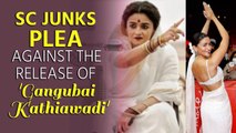 SC junks plea against the release of Alia Bhatt-starrer 'Gangubai Kathiawadi'