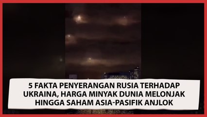 5 Fakta Penyerangan Rusia Terhadap Ukraina, Harga Minyak Dunia Melonjak hingga Saham Asia-Pasifik Anjlok