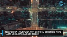 Telefónica multiplica por cinco su beneficio neto hasta los 8.137 millones en 2021