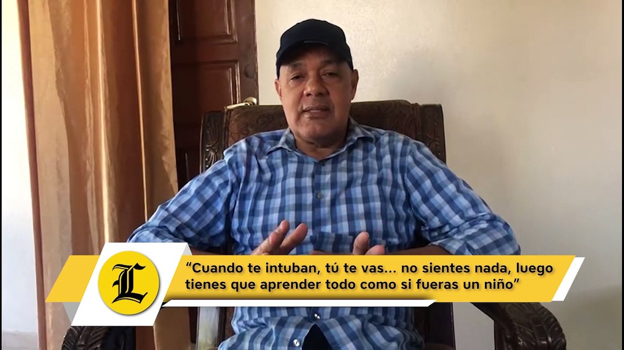 “Cuando te intuban, tú te vas... no sientes nada, luego tienes que aprender todo como si fueras un niño”