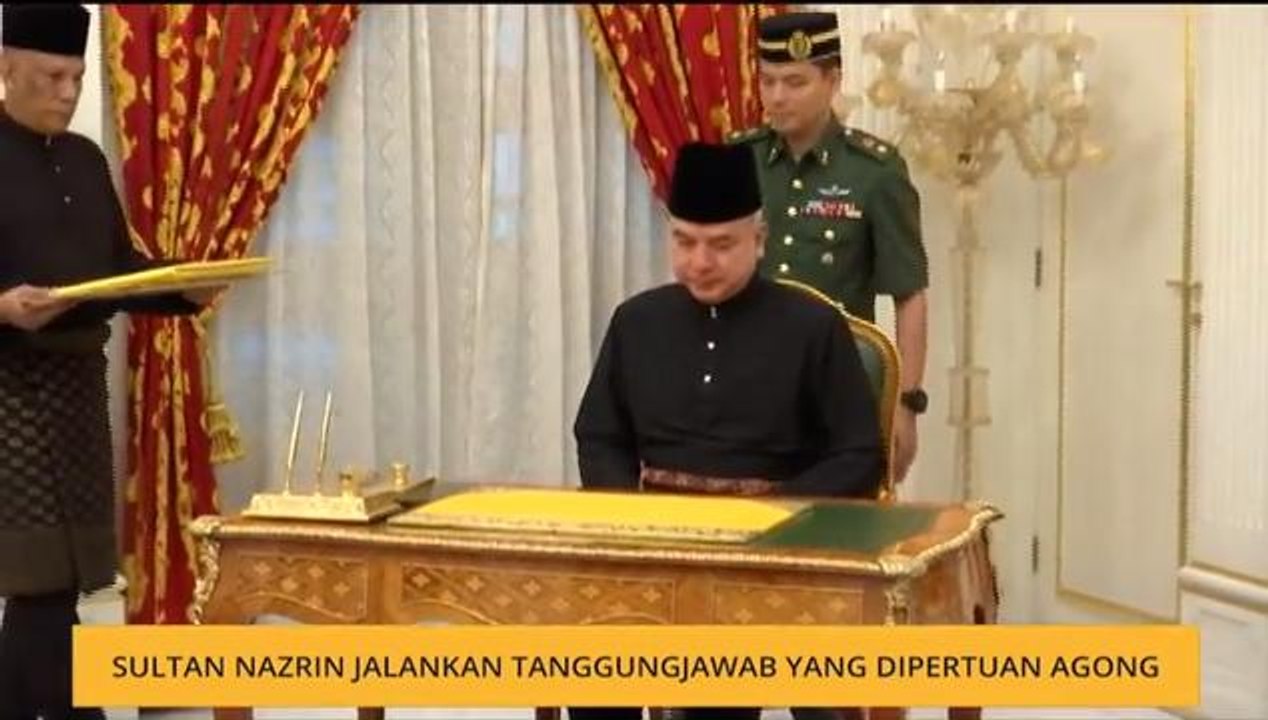 Sultan Perak Sultan Nazrin Shah jalankan tanggungjawab Yang Di-Pertuan Agong