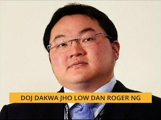 DOJ dakwa Jho Low dan Roger Ng