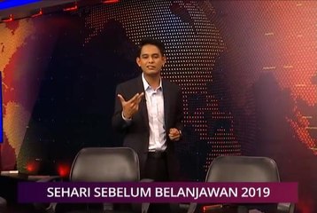 Pilihan AWANI 1 Nov: Sehari sebelum Belanjawan 2019