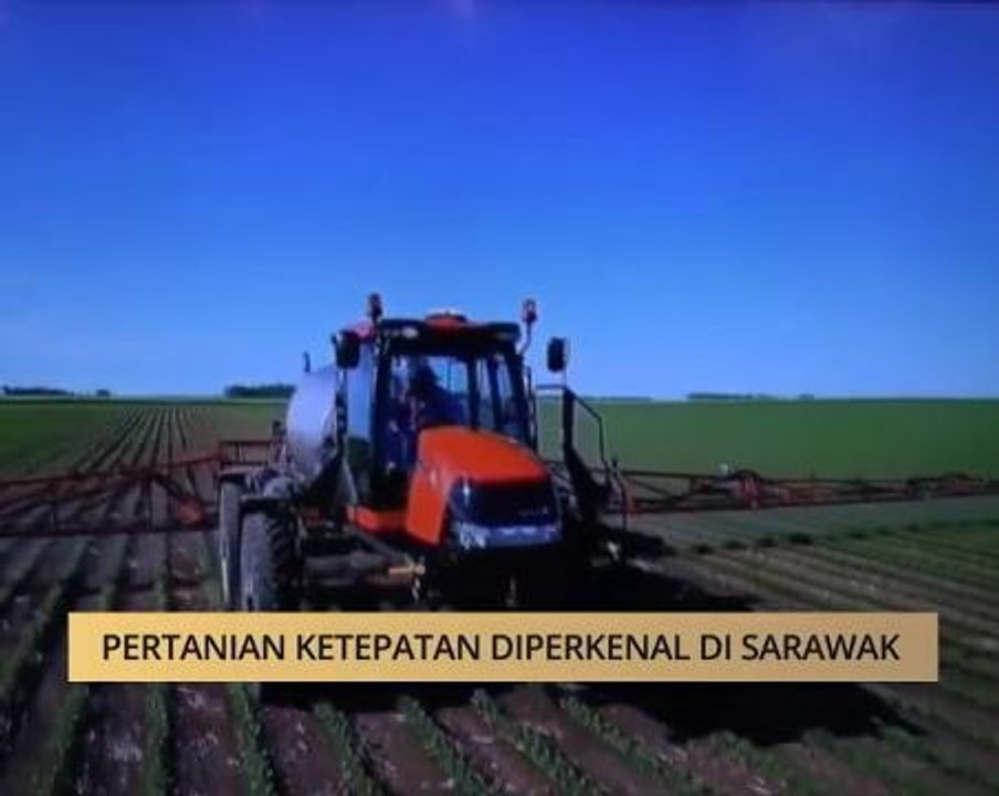 AWANI - Sarawak: Pertanian ketepatan diperkenal di Sarawak