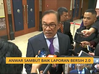 Anwar sambut baik laporan Bersih 2.0