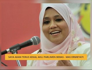Saya akan terus kekal Ahli Parlimen Bebas - Mas Ermieyati