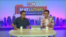 MatLuthfi@astroawani.com (Episod 5)