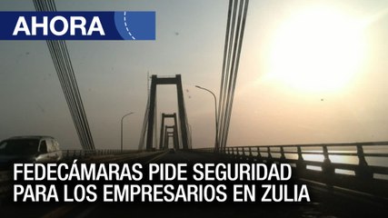 Fedecámaras pide seguridad para los empresarios en #Zulia - #24Feb - Ahora