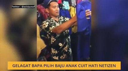 #Bualan 1 Mei: Gelagat bapa pilih baju anak cuit hati netizen