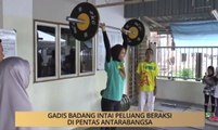 AWANI - Kedah: 'Gadis Badang' intai peluang beraksi di pentas antarabangsa