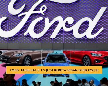 Ford tarik balik 1.5 juta kereta sedan Ford Focus