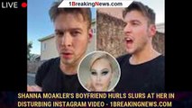 Shanna Moakler's boyfriend hurls slurs at her in disturbing Instagram video - 1breakingnews.com