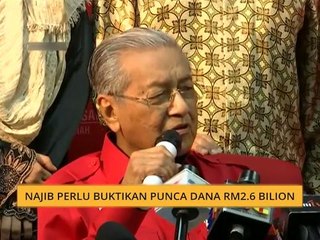 Najib perlu buktikan punca dana RM2.6 bilion