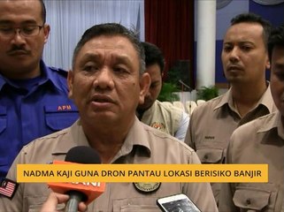 NADMA kaji guna dron pantau lokasi berisiko banjir
