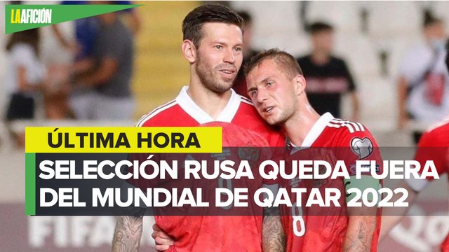 FIFA expulsa a la selección de Rusia del Mundial de Qatar 2022