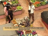 AWANI - Kelantan: Kuasa beli rakyat Kelantan besar walau gaji cuma bawah RM1500