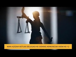 Wan Azizah ketuai delegasi ke Sidang Kemuncak ASEM ke-12