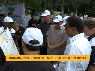Undang-undang kebersihan sungai perlu diperketat