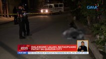 2 lalaki, natagpuang patay sa QC | UB