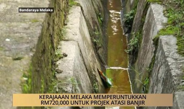 AWANI - Melaka: Kerajaan Melaka memperuntukkan RM720,000 untuk projek atasi banjir