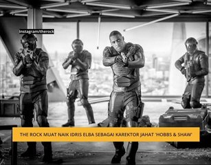 The Rock muat naik Idris Elba sebagai karektor jahat 'Hobbs and Shaw'