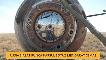 Rusia siasat punca kapsul Soyuz mendarat cemas