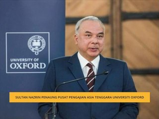 Sultan Nazrin penaung pusat pengajian Asia Tenggara Universiti Oxford