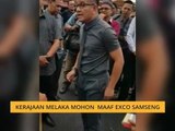 Kerajaan Melaka mohon maaf Exco samseng