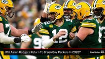 Will Aaron Rodgers Return To Green Bay Packers In 2022