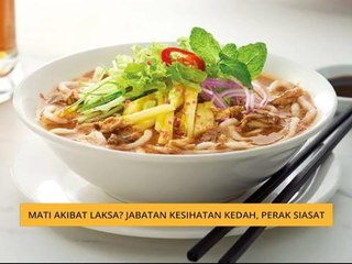 Mati akibat laksa? Jabatan Kesihatan Kedah, Perak siasat