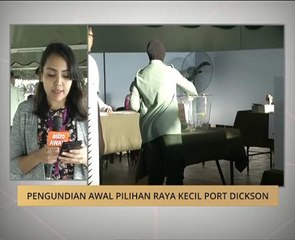 Perkembangan pengundian awal Pilihan Raya Kecil Port Dickson