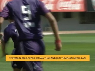 12 pemain bola sepak remaja Thailand jadi tumpuan media lagi