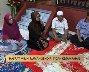 AWANI - Pahang: Hasrat milik rumah sendiri tidak kesampaian
