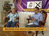 Agenda AWANI: Rejuvenasi atau noktah karier politik Mohd Isa?