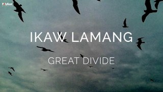 Great Divide - Ikaw Lamang (Official Lyric Video)